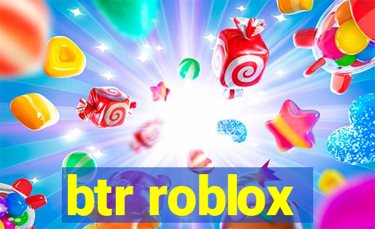 btr roblox