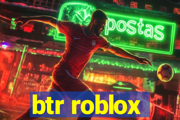 btr roblox