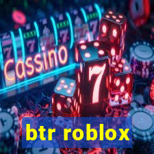 btr roblox