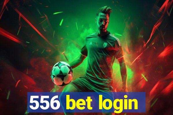 556 bet login