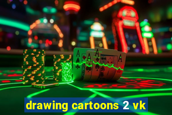 drawing cartoons 2 vk