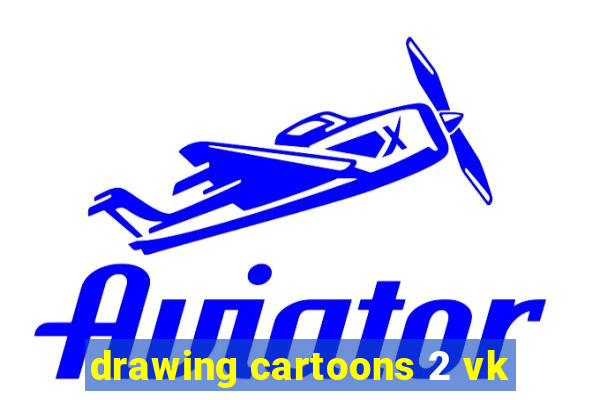 drawing cartoons 2 vk