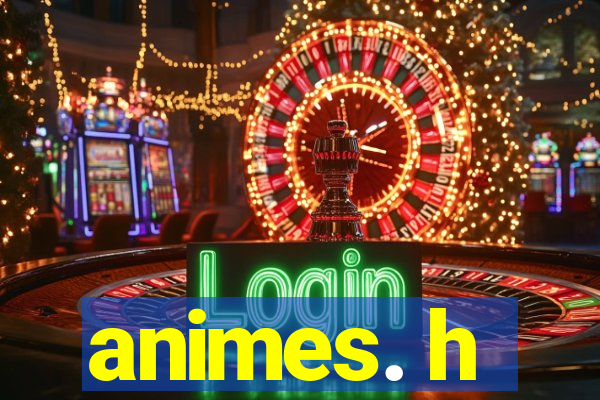 animes. h