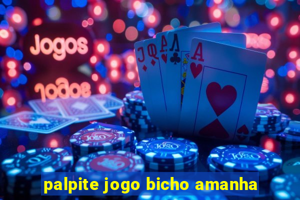 palpite jogo bicho amanha