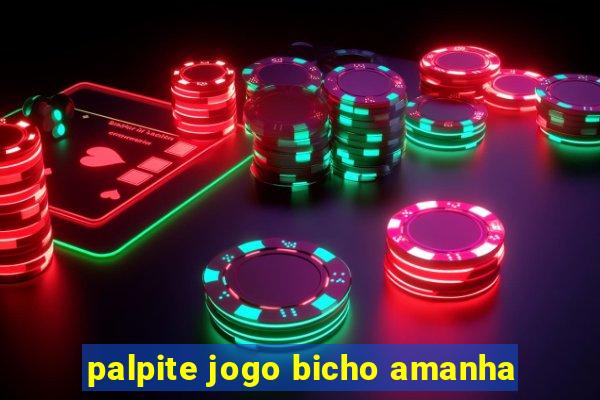 palpite jogo bicho amanha