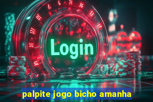 palpite jogo bicho amanha