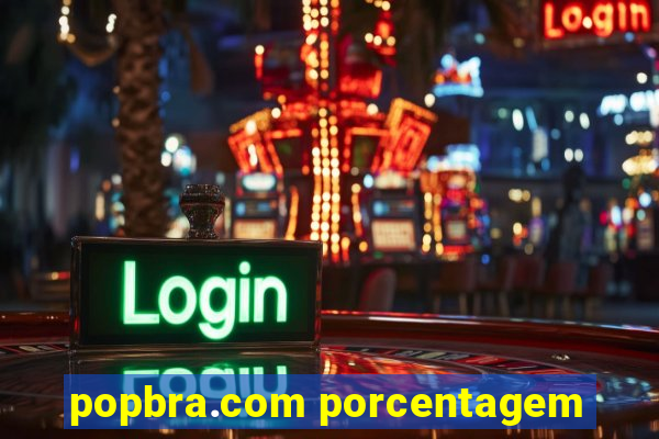 popbra.com porcentagem