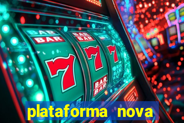 plataforma nova pagando cassino
