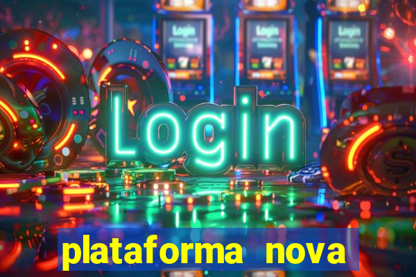 plataforma nova pagando cassino
