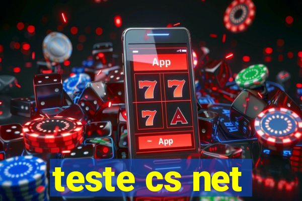 teste cs net