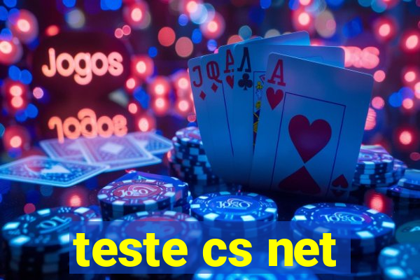 teste cs net