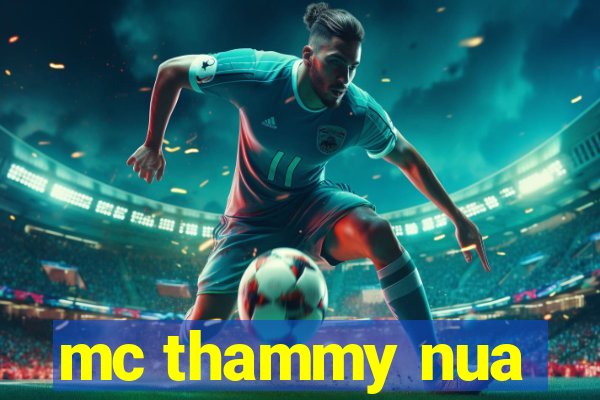 mc thammy nua