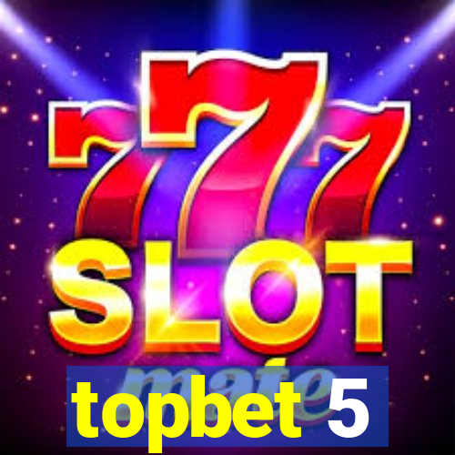 topbet 5