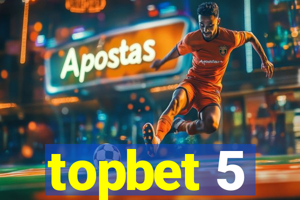 topbet 5