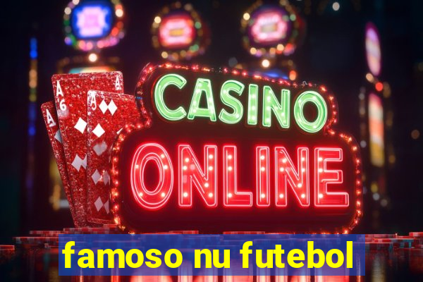famoso nu futebol