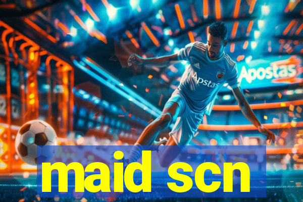 maid scn