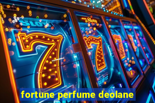 fortune perfume deolane