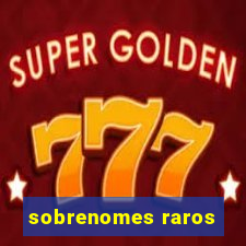 sobrenomes raros