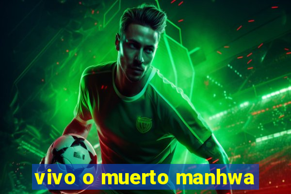 vivo o muerto manhwa