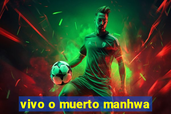 vivo o muerto manhwa
