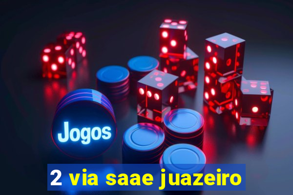 2 via saae juazeiro