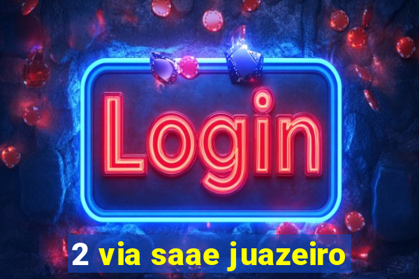 2 via saae juazeiro