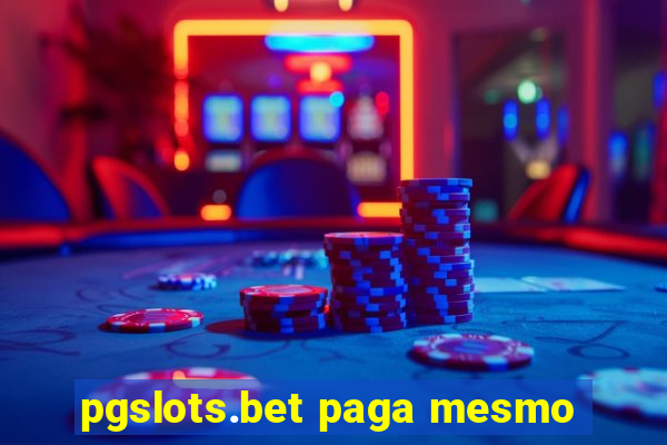 pgslots.bet paga mesmo