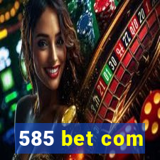 585 bet com