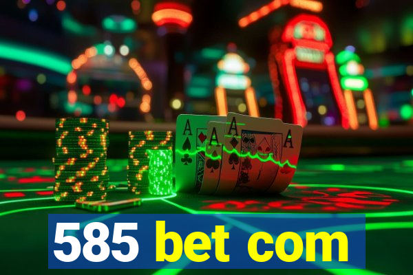 585 bet com