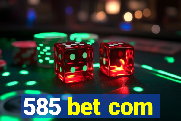 585 bet com