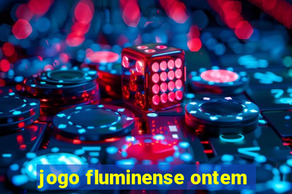 jogo fluminense ontem