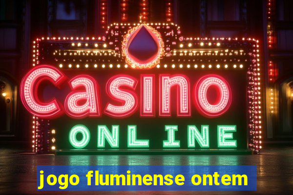 jogo fluminense ontem