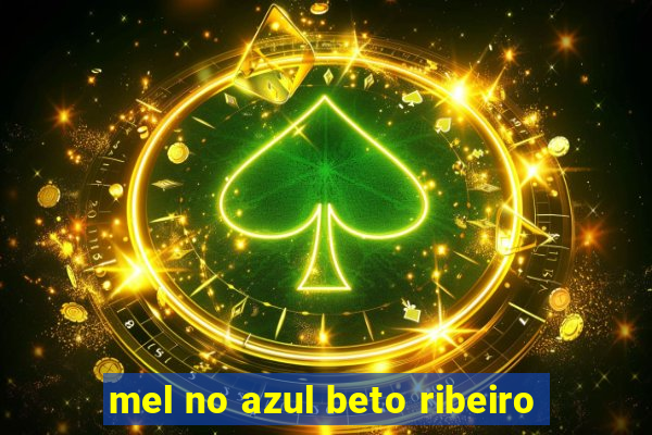 mel no azul beto ribeiro