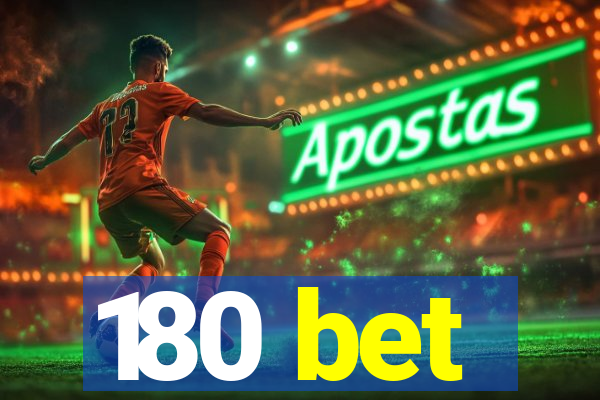 180 bet