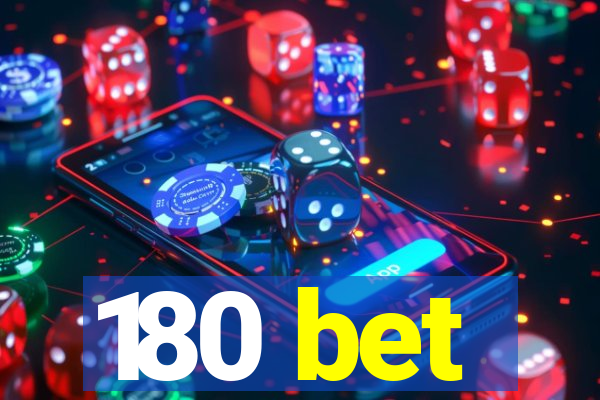 180 bet