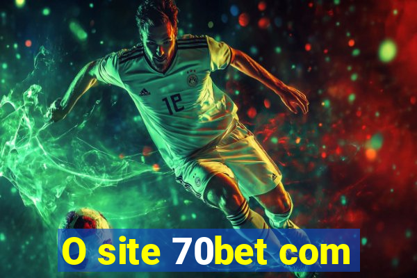 O site 70bet com