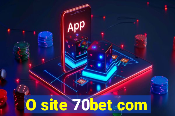 O site 70bet com
