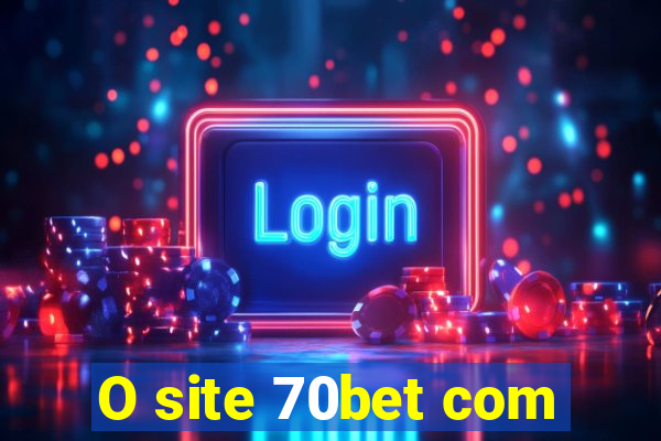 O site 70bet com