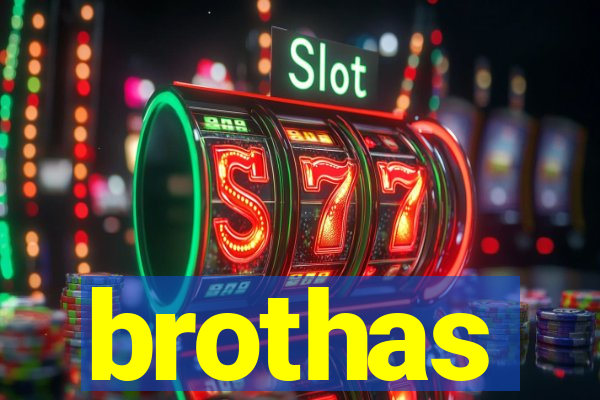brothas