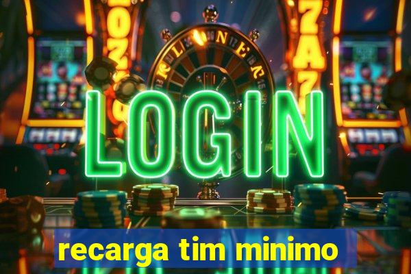 recarga tim minimo