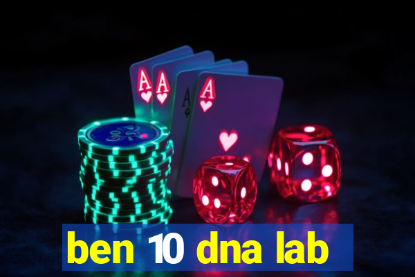 ben 10 dna lab