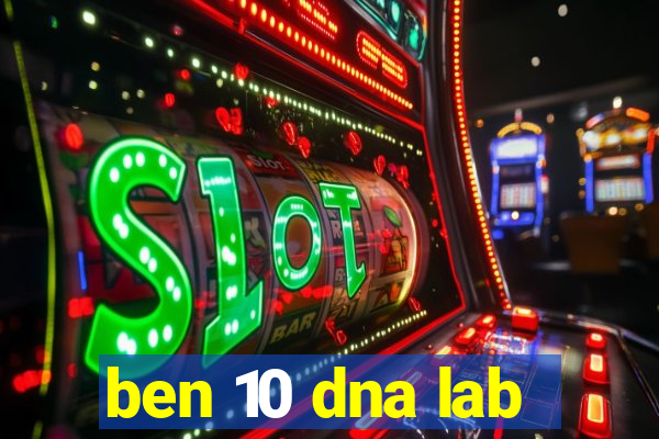 ben 10 dna lab