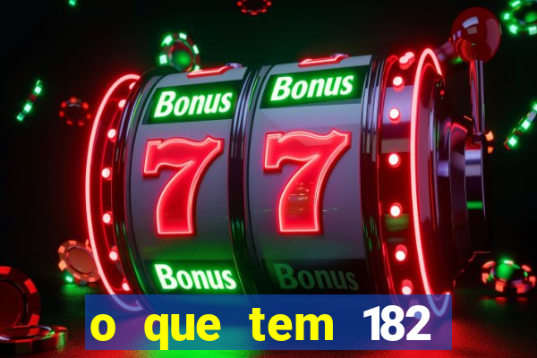 o que tem 182 dentes é guarda um monstro qual dente