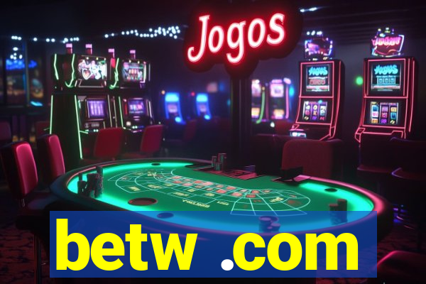 betw .com