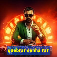quebrar senha rar