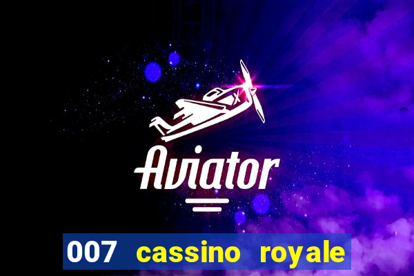 007 cassino royale completo dublado
