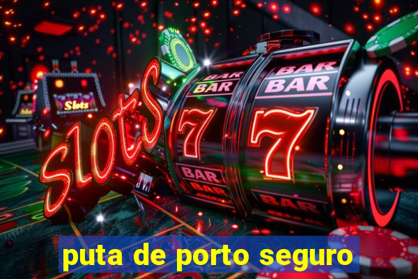 puta de porto seguro