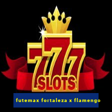 futemax fortaleza x flamengo