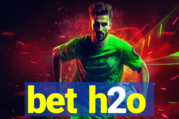 bet h2o