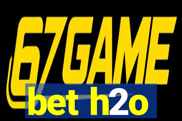 bet h2o